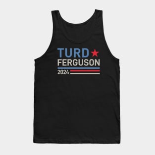 Turd Ferguson 24 For President 2024 Tank Top